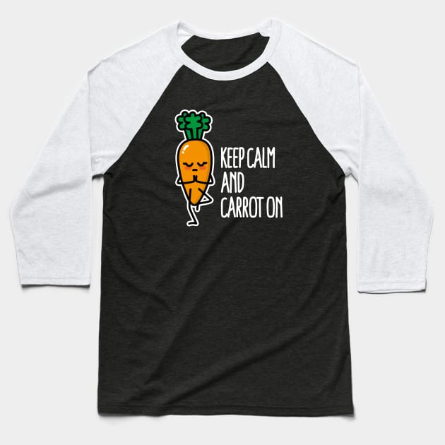 Keep calm and carrot on funny Yoga vegetarian pun Baseball T-Shirt by LaundryFactory